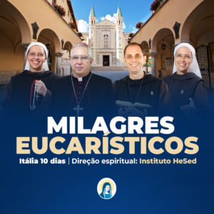 Milagres Eucarísticos - Itália 10 dias - Instituto Hesed