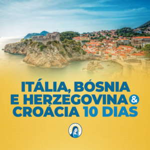 ITÁLIA, BÓSNIA E HERZEGOVINA E CROÁCIA 10 dias