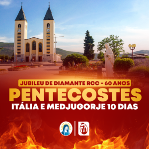 Itália e Medjugorje 10 dias - Congresso de Pentecostes